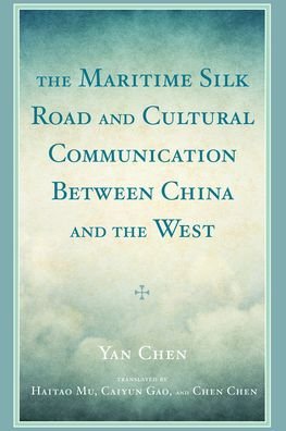 Cover for Yan Chen · The Maritime Silk Road and Cultural Communication between China and the West (Hardcover bog) (2020)