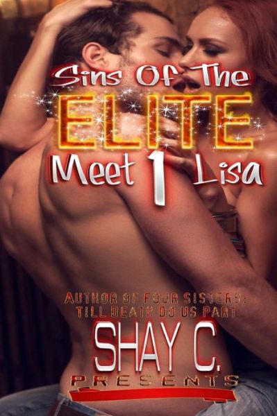 Sins of the Elite 1: Meet Lisa - Shay C. - Books - CreateSpace Independent Publishing Platf - 9781499547054 - May 13, 2014