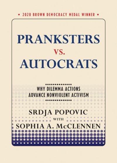 Cover for Srdja Popovic · Pranksters vs. Autocrats: Why Dilemma Actions Advance Nonviolent Activism - Brown Democracy Medal (Taschenbuch) (2020)