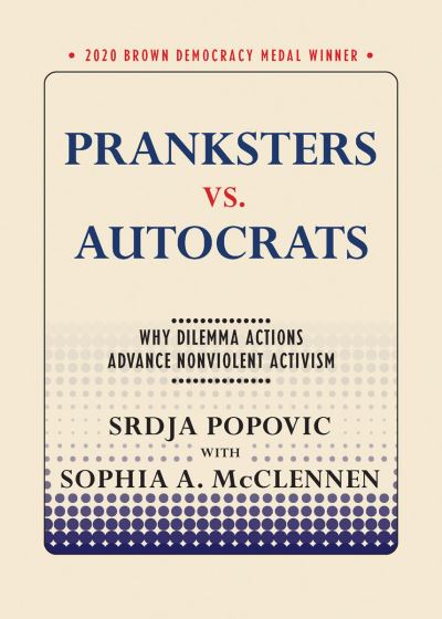 Cover for Srdja Popovic · Pranksters vs. Autocrats: Why Dilemma Actions Advance Nonviolent Activism - Brown Democracy Medal (Pocketbok) (2020)