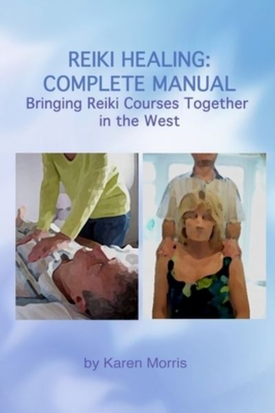 Cover for Karen Morris · Reiki Healing : Reiki Healing : Complete Manual (Paperback Book) (2014)
