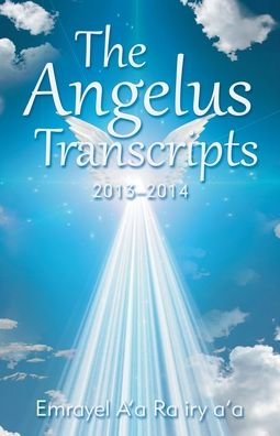 Cover for Emrayel A'a Ra Iry A'a · The Angelus Transcripts (Pocketbok) (2019)
