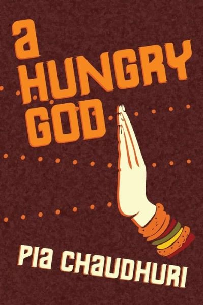 Cover for Pia Chaudhuri · A Hungry God (Pocketbok) (2015)