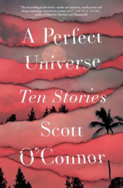 Cover for Scott O'Connor · A Perfect Universe: Ten Stories (Hardcover Book) [First Scout Press hardcover edition. edition] (2018)