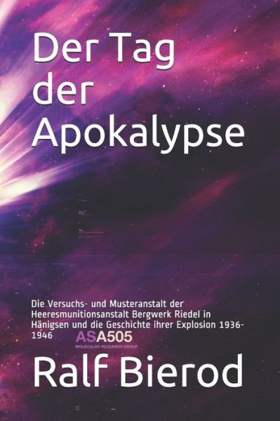 Cover for Ralf Bierod · Der Tag Der Apokalypse: Die Versuchs- Und Musteranstalt Der Heeresmunitionsanstalt Bergwerk Riedel in Hanigsen Und Die Geschichte Ihrer Explos (Paperback Book) (2015)