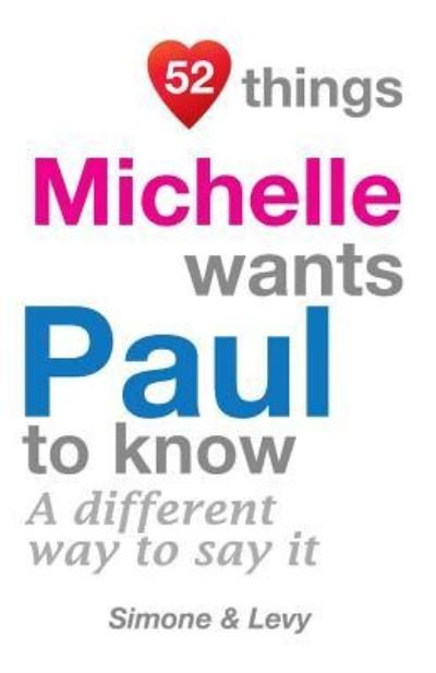 Cover for Levy · 52 Things Michelle Wants Paul To Know : A Different Way To Say It (Paperback Book) (2014)