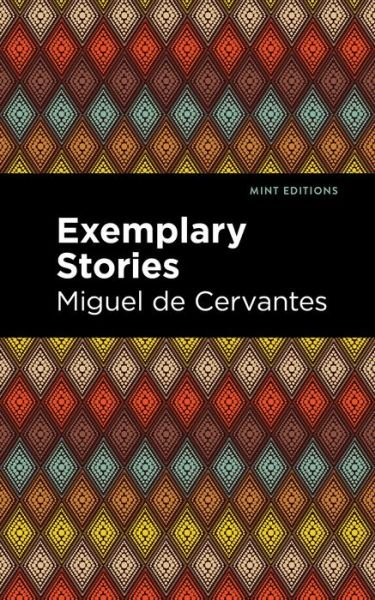 Exemplary Stories - Mint Editions - Miguel de Cervantes - Livros - Graphic Arts Books - 9781513269054 - 21 de janeiro de 2021