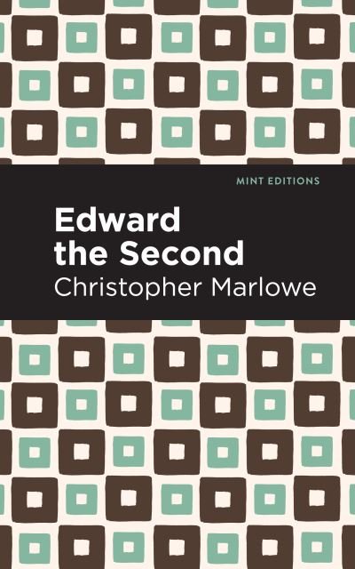 Cover for Christopher Marlowe · Edward the Second - Mint Editions (Paperback Bog) (2021)