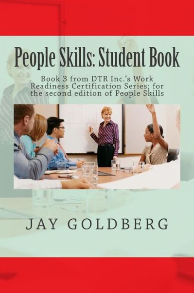 Cover for Jay Goldberg · People Skills: Student Book: Book 3 from Dtr Inc.'s Work Readiness Certification Series; for the Second Edition of People Skills (Paperback Book) (2015)
