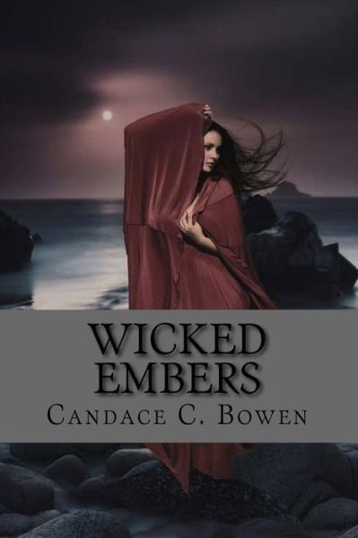 Cover for Candace C Bowen · Wicked Embers: (Sequel to Spur of the Moment) (Pocketbok) (2015)