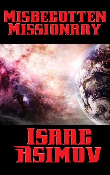 Cover for Isaac Asimov · Misbegotten Missionary (Innbunden bok) (2018)