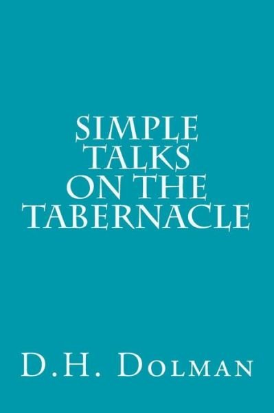 Cover for D H Dolman · Simple Talks on the Tabernacle (Taschenbuch) (2015)