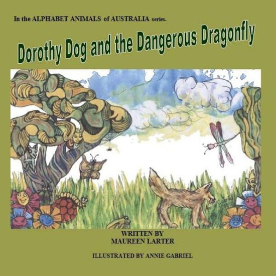 Cover for Maureen Larter · Dorothy Dog and the Dangerous Dragonfly: Alphabet Animals of Australia (Pocketbok) (2015)