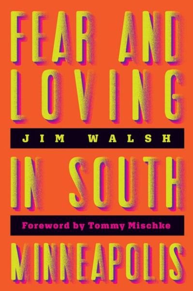 Cover for Jim Walsh · Fear and Loving in South Minneapolis (Taschenbuch) (2020)