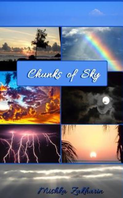 Chunks of Sky - Mishka Zakharin - Livros - Createspace Independent Publishing Platf - 9781518868054 - 31 de outubro de 2015