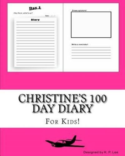 K P Lee · Christine's 100 Day Diary (Paperback Book) (2015)