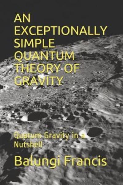Cover for Balungi Francis · Exceptionally Simple Quantum Theory of Gravity (Book) (2017)