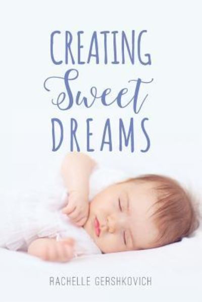 Cover for Rachelle Gershkovich · Creating Sweet Dreams (Paperback Book) (2016)