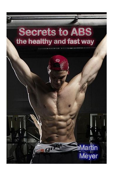 Cover for Martin Meyer · Secret to ABS : The healthy and fast way (Paperback Book) (2016)