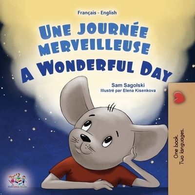 Cover for Sam Sagolski · A Wonderful Day (French English Bilingual Book for Kids) - French English Bilingual Collection (Paperback Book) [Large type / large print edition] (2022)