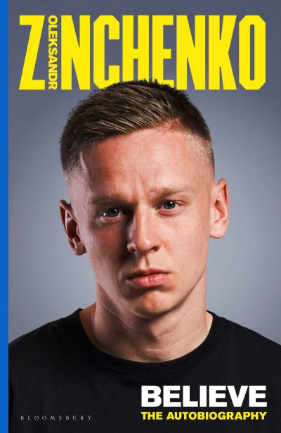 Oleksandr Zinchenko · Believe: The Autobiography (Paperback Book) (2024)