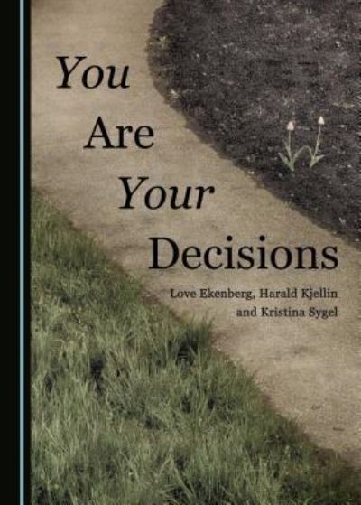 Cover for Love Ekenberg · You Are Your Decisions (Hardcover Book) (2018)