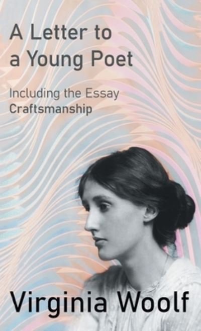 Cover for Virginia Woolf · A Letter to a Young Poet; Including the Essay 'Craftsmanship' (Gebundenes Buch) (2022)