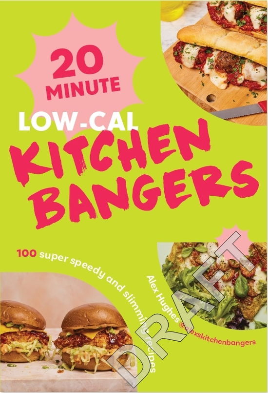 Cover for Alex Hughes · 20-Minute Low-Cal Kitchen Bangers: 100 super speedy and slimming recipes (Hardcover Book) (2025)