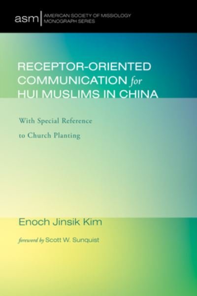 Cover for Enoch Jinsik Kim · Receptor-Oriented Communication for Hui Muslims in China : With Special Reference to Church Planting (Paperback Bog) (2018)