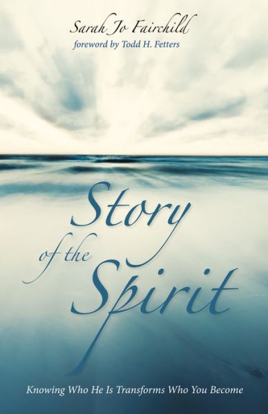 Cover for Sarah Jo Fairchild · Story of the Spirit: Knowing Who He Is Transforms Who You Become (Paperback Book) (2018)