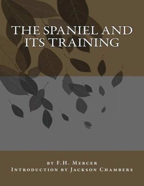 Cover for F H Mercer · The Spaniel and Its Training (Pocketbok) (2016)