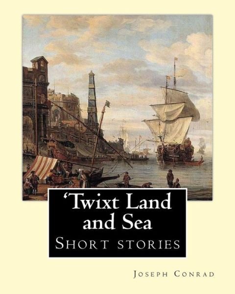 Cover for Joseph Conrad · 'Twixt Land and Sea, By Joseph Conrad (Taschenbuch) (2016)