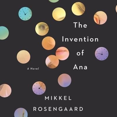 Cover for Mikkel Rosengaard · The Invention of Ana (MP3-CD) (2018)