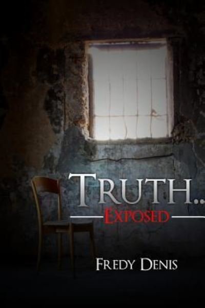 Cover for Fredy J Denis Jr · Truth Exposed (Paperback Book) (2016)
