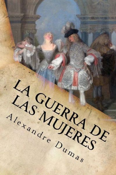 Cover for Alejandro Dumas · La Guerra de Las Mujeres (Paperback Book) (2016)