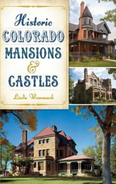 Cover for Linda Wommack · Historic Colorado Mansions &amp; Castles (Hardcover Book) (2014)