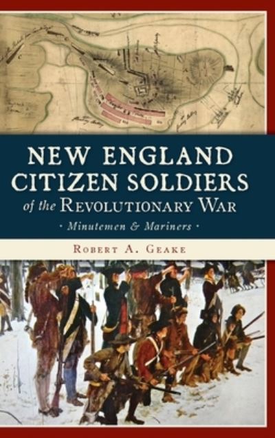 Cover for Robert a Geake · New England Citizen Soldiers of the Revolutionary War (Hardcover Book) (2019)