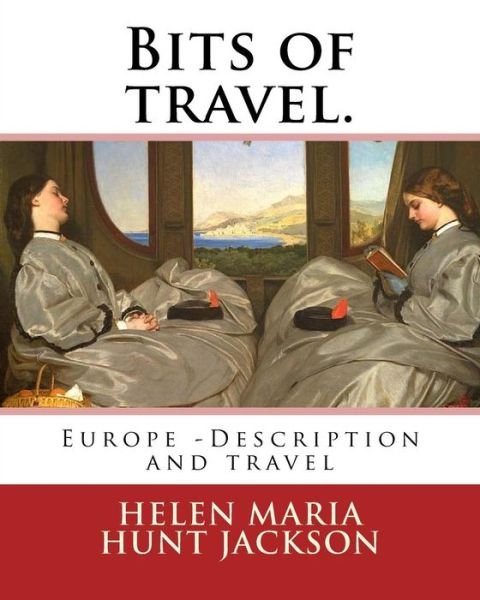 Cover for H H (Helen Maria Hunt Jackson) · Bits of travel. By (Paperback Book) (2016)