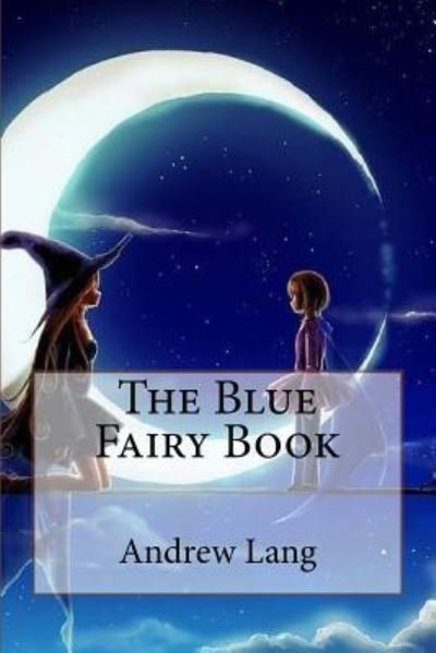 Cover for Andrew Lang · The Blue Fairy Book Andrew Lang (Paperback Bog) (2016)