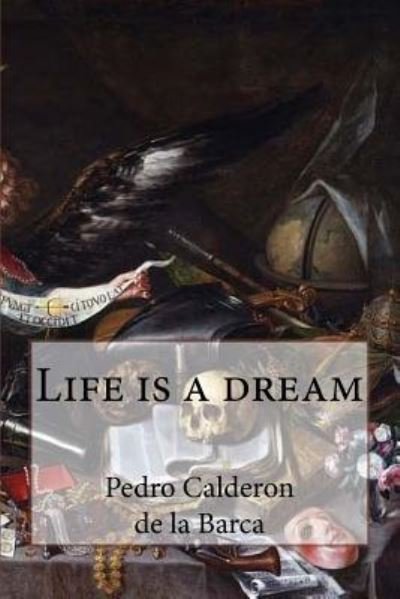 Cover for Pedro Calderon de la Barca · Life Is a Dream (Pocketbok) (2017)