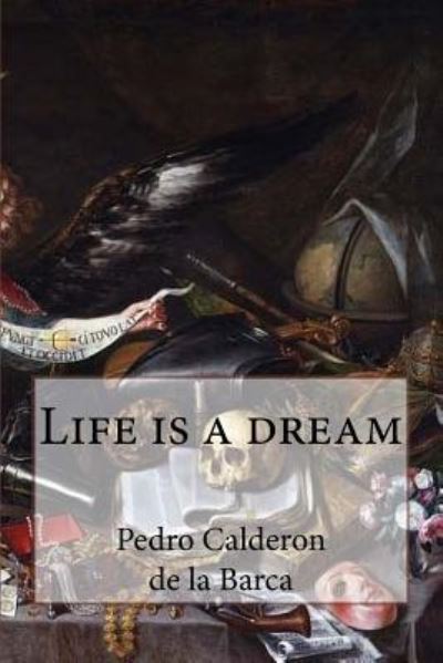 Cover for Pedro Calderon de la Barca · Life Is a Dream (Paperback Book) (2017)