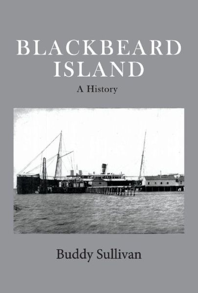 Cover for Buddy Sullivan · Blackbeard Island: A History (Hardcover Book) (2019)