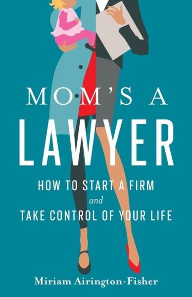Cover for Miriam Airington-Fisher · Mom's a Lawyer (Book) (2023)