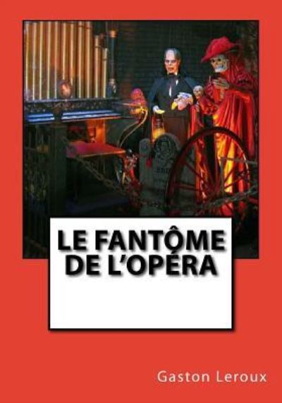 Cover for Gaston Leroux · Le Fant me de l'Op ra (Paperback Book) (2017)