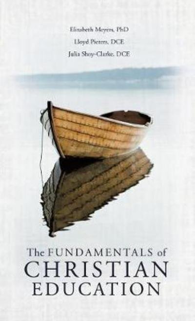 Cover for Elizabeth Meyers · The Fundamentals of Christian Education (Hardcover Book) (2017)