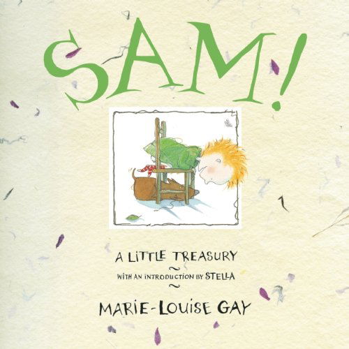 Cover for Marie-Louise Gay · Sam!: A Little Treasury - Stella and Sam (Hardcover Book) (2014)