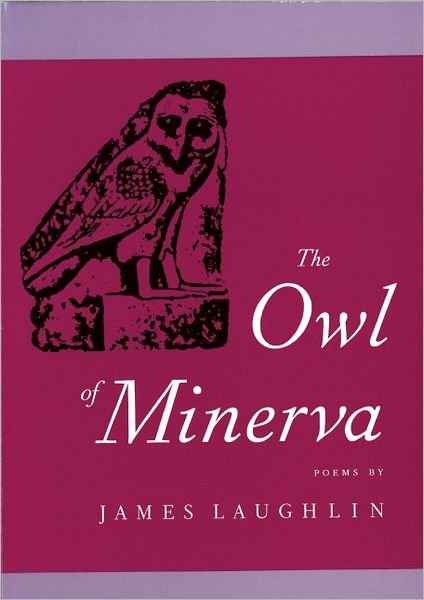 Cover for James Laughlin · The Owl of Minerva (Hardcover Book) [First edition] (1987)