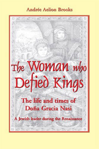 Cover for Andrée Aelion Brooks · The Woman Who Defied Kings: the Life and Times of Dona Gracia Nasi (Hardcover Book) (2002)