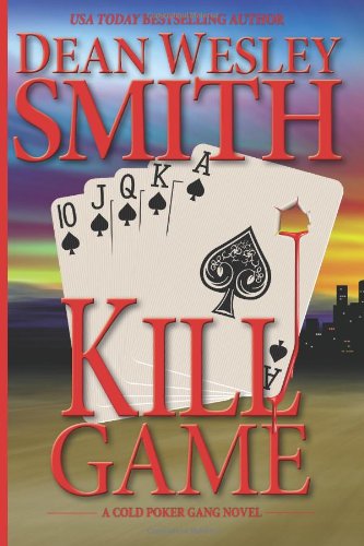 Kill Game: A Cold Poker Gang Mystery - Cold Poker Gang - Dean Wesley Smith - Books - Wmg Publishing - 9781561466054 - May 9, 2014