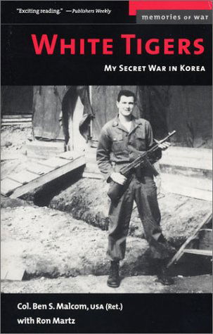 Cover for Ron Martz · White Tigers: My Secret War in North Korea (Memories of War) (Paperback Book) (2003)